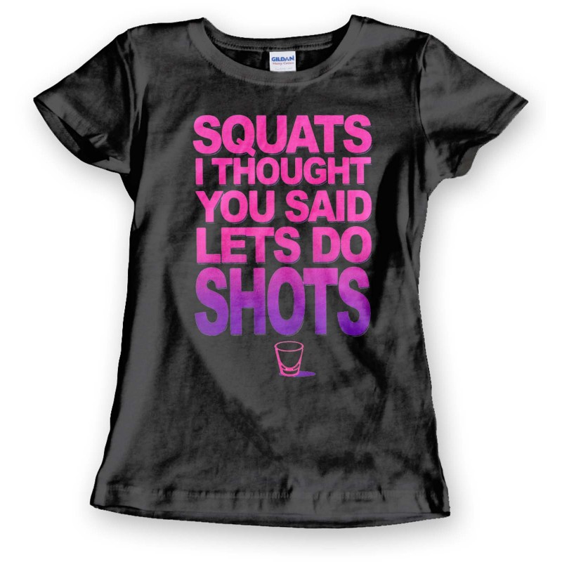 Squats I Thought You Said Shots